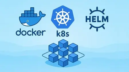 Docker, Kubernetes & Helm For Beginners: Build & Deploy Apps