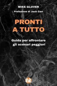 Pronti a tutto guida per affrontare gli scenari peggiori - Mike Glover