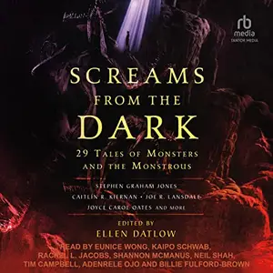 Screams from the Dark: 29 Tales of Monsters and the Monstrous [Audiobook]