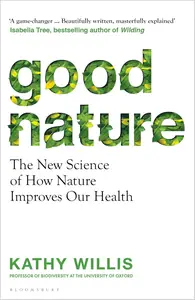 Good Nature: The New Science of How Nature Improves Our Health