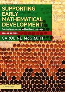 Supporting Early Mathematical Development: Practical Approaches to Play-Based Learning, 2nd Edition