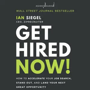 Get Hired Now!: How to Accelerate Your Job Search, Stand Out, and Land Your Next Great Opportunity