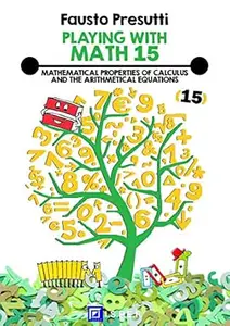 Playing with Math 15: Mathematical Properties of Calculus and The Arithmetical Equations.