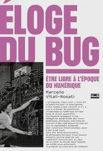 Marcello Vitali-Rosati, "Éloge du bug: Être libre à l'époque du numérique"