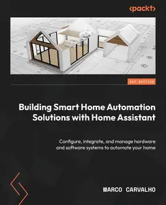 Building Smart Home Automation Solutions with Home Assistant [Repost]