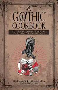 A Gothic Cookbook: Hauntingly Delicious Recipes Inspired by 13 Classic Tales
