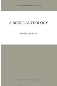 A Boole Anthology: Recent and Classical Studies in the Logic of George Boole