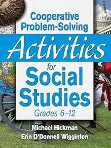 Cooperative Problem-Solving Activities for Social Studies Grades 6–12