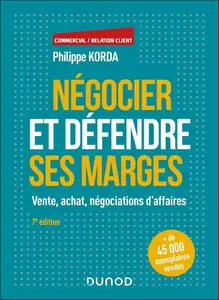 Philippe Korda, "Négocier et défendre ses marges - 7e éd. : Vente, achat, négociations d'affaires"