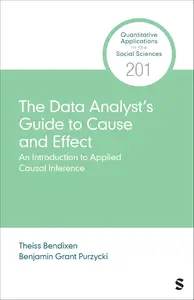 The Data Analyst’s Guide to Cause and Effect : An Introduction to Causal Inference in Practice