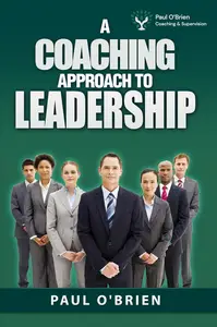 A Coaching Approach to Leadership