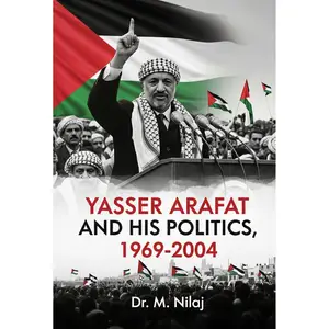 Yasser Arafat and His Politics, 1969–2004