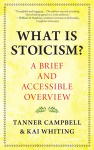 What Is Stoicism?: A Brief and Accessible Overview