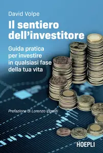 Il sentiero dell'investitore. Guida pratica per investire in qualsiasi fase della tua vita - Davi...