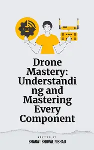 Drone Mastery: Understanding and Mastering Every Component