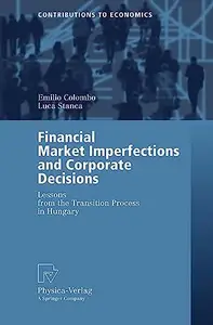 Financial Market Imperfections and Corporate Decisions: Lessons from the Transition Process in Hungary