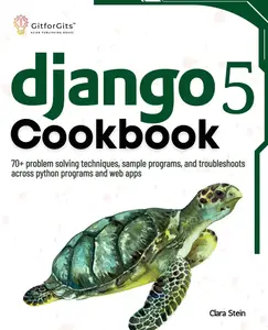 Django 5 Cookbook: 70+ problem solving techniques, sample programs