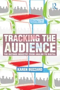 Tracking the Audience: The Ratings Industry From Analog to Digital