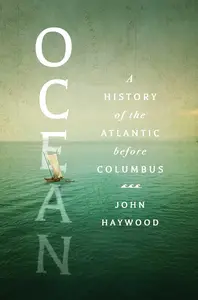 Ocean: A History of the Atlantic Before Columbus