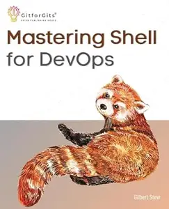 Mastering Shell for DevOps: Automate, streamline, and secure DevOps workflows with modern shell scripting