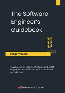 The Software Engineer's Guidebook: Navigating senior, tech lead