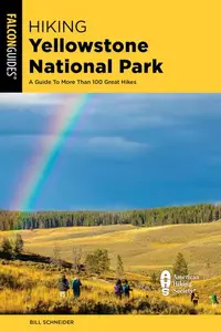 Hiking Yellowstone National Park: A Guide to More Than 100 Great Hikes, 5th Edition