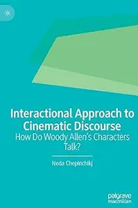 Interactional Approach to Cinematic Discourse: How Do Woody Allen’s Characters Talk?