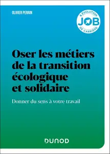 Olivier Perrin, "Oser les métiers de la transition écologique et solidaire : Donner du sens à votre travail"