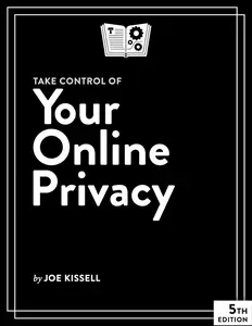 Take Control of Your Online Privacy, 5th Edition