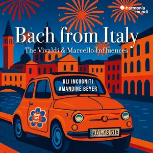 Gli incogniti & Amandine Beyer - Bach from Italy: The Vivaldi & Marcello Influences (2025)