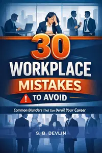 30 Workplace Mistakes to Avoid: A Practical Career Survival Guide for Young Professionals & Corporate Employees
