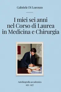 Gabriele Di Lorenzo - I miei sei anni nel Corso di Laurea in Medicina e Chirurgia
