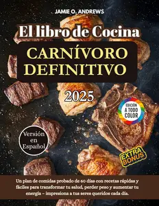 El Libro de Cocina Carnívoro Definitivo 2025 (Spanish Edition)