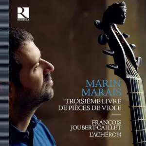 François Joubert-Caillet, L'Achéron - Marin Marais: Troisième Livre de Pièces de Viole [4CDs] (2021)