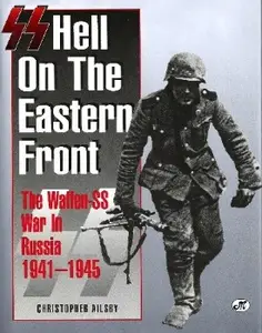 SS: Hell on the Eastern Front: The Waffen-SS War in Russia 1941-1945