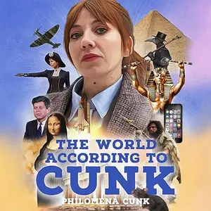 The World According to Cunk: An Illustrated History of All World Events Ever, Space Permitting [Audiobook]