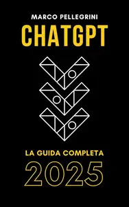 ChatGPT - La Guida Completa 2025