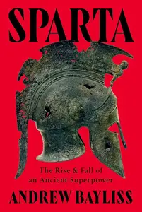 Sparta: The Rise and Fall of an Ancient Superpower