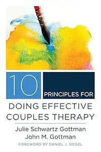 10 Principles for Doing Effective Couples Therapy