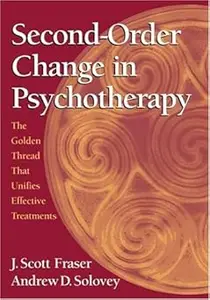 Second-order Change in Psychotherapy: The Golden Thread That Unifies Effective Treatments