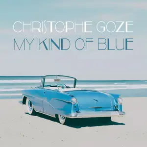 Christophe Goze - My Kind Of Blue (2024) [Official Digital Download]