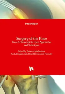 Surgery of the Knee - From Arthroscopic to Open Approaches and Techniques