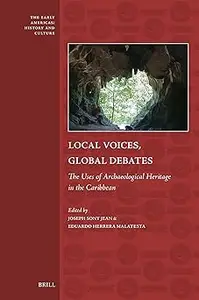 Local Voices, Global Debates: The Uses of Archaeological Heritage in the Caribbean