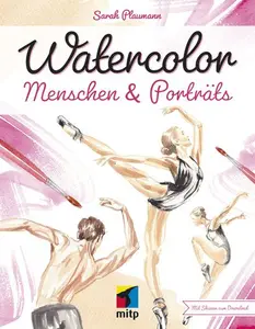 Watercolor Menschen & Porträts - Mit Schritt-für-Schritt-Anleitungen