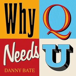 Why Q Needs U: A History of Our Letters and How We Use them [Audiobook]