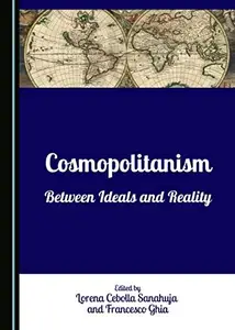Cosmopolitanism : Between Ideals and Reality