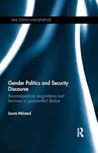 Gender Politics and Security Discourse: Personal-Political Imaginations and Feminism in 'Post-conflict' Serbia