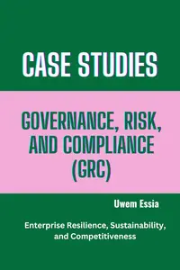 Case Studies of Governance, Risk, and Compliance