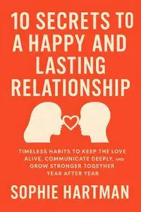 10 Secrets to a Happy and Lasting Relationship