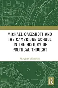 Michael Oakeshott and the Cambridge School on the History of Political Thought